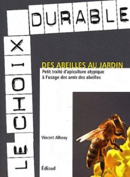 thumbnail -  Des abeilles au jardin : Petit traité d'apiculture atypique à l'usage des amis des abeilles